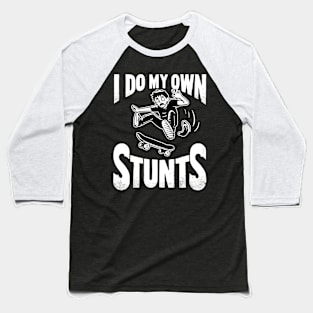 I Do My Own Stunts Baseball T-Shirt